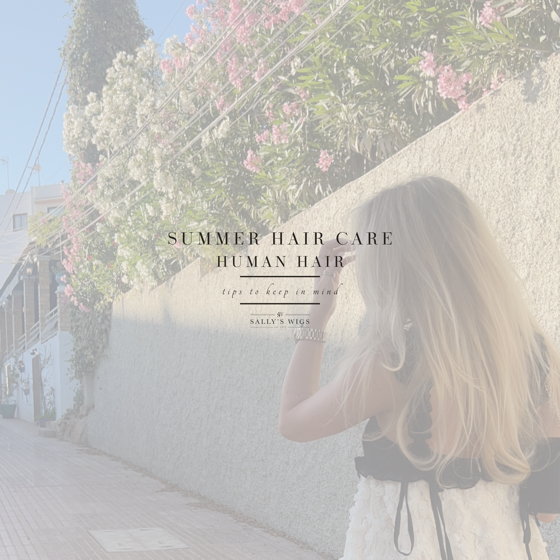 Summer Hair Care | Human Hair